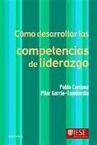 COMO DESARROLLAR LAS COMPETENCIAS DE LIDERAZGO 4ªED | CARDONA,PABLO/ GARCIA LOMBARDIA,PILAR | EUNSA | 9788431323097 Imagen principal del producto