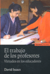 TRABAJO DE LOS PROFESORES VIRTUDES EN LOS EDUCADORES | ISAAC,DAVID | EUNSA | 9788431325442 Imagen principal del producto