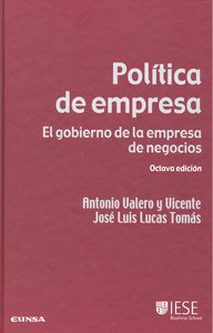 POLITICA DE EMPRESA 8ªED GOBIERNO EMPRESA NEGOCIOS | VALERO,ANTONIO/LUCAS,JOSE LUIS | EUNSA | 9788431327507