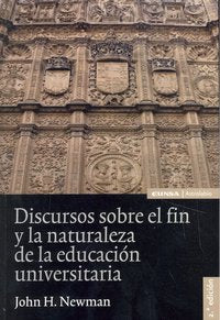 DISCURSOS SOBRE FIN Y NATURALEZA EDUCACION UNIVERSITARIA 2ªE | JOHN H,NEWMAN | EUNSA | 9788431327620 Imagen principal del producto
