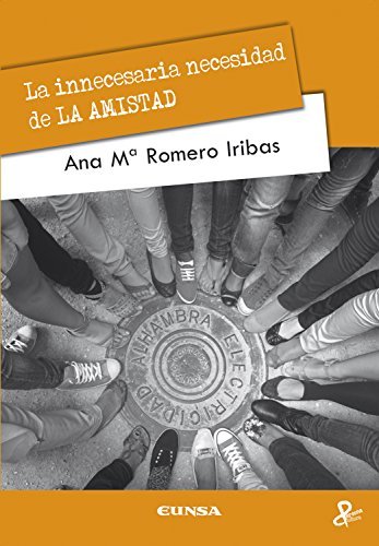 INNECESARIA NECESIDAD DE LA AMISTAD,LA | ROMERO IRIBAS,ANA MARIA | EUNSA | 9788431328252 Imagen principal del producto