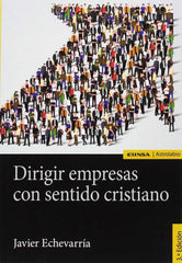 DIRIGIR EMPRESAS CON SENTIDO CRISTIANO - 9788431332013