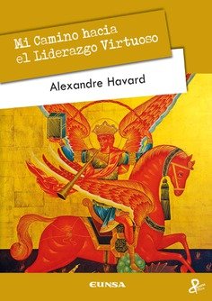 MI CAMINO HACIA EL LIDERAZGO VIRTUOSO | HAVARD,ALEXANDRE | EUNSA | 9788431336042 Imagen principal del producto