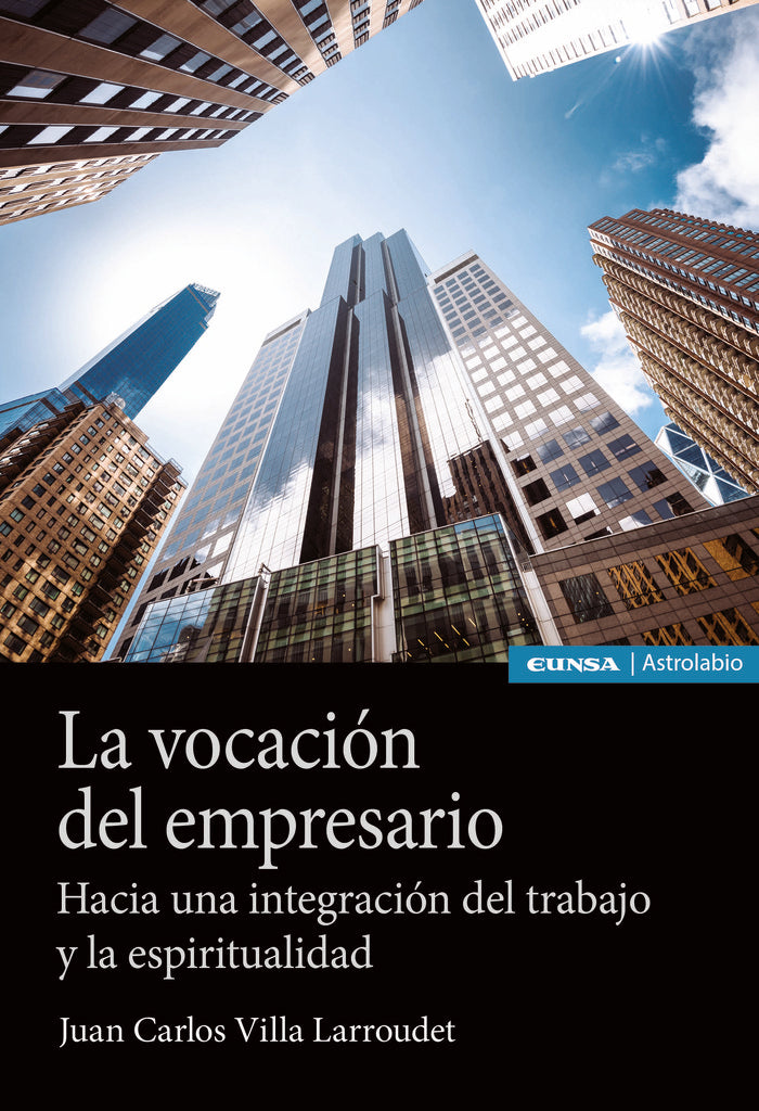 LA VOCACION DEL EMPRESARIO | VILLA LARROUDET,JUAN CARLOS | EUNSA | 9788431338541 Imagen principal del producto