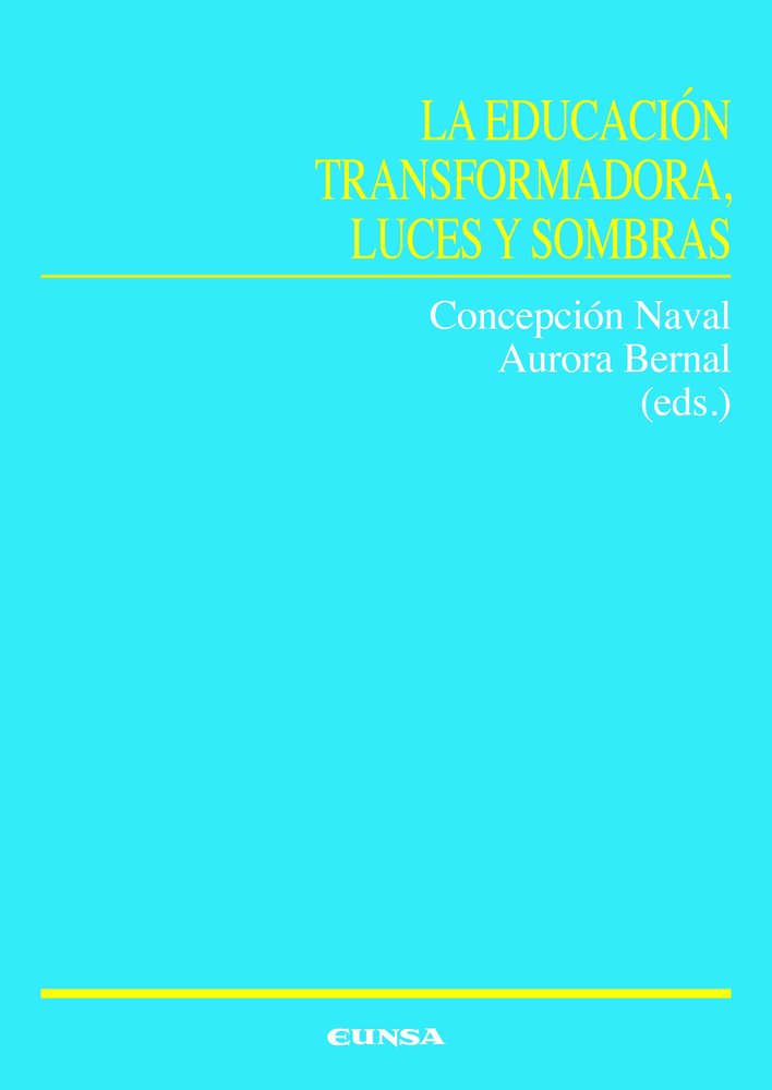 LA EDUCACION TRANSFORMADORA LUCES Y SOMBRAS | NAVAL DURAN, CONCEPCION/BERNAL MARTINEZ | EUNSA | 9788431340018 Imagen principal del producto