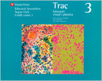 Traç 3, Llibre de L'alumne, Educació Visual I Plastica,  (Vicens Vives) - 9788431650377