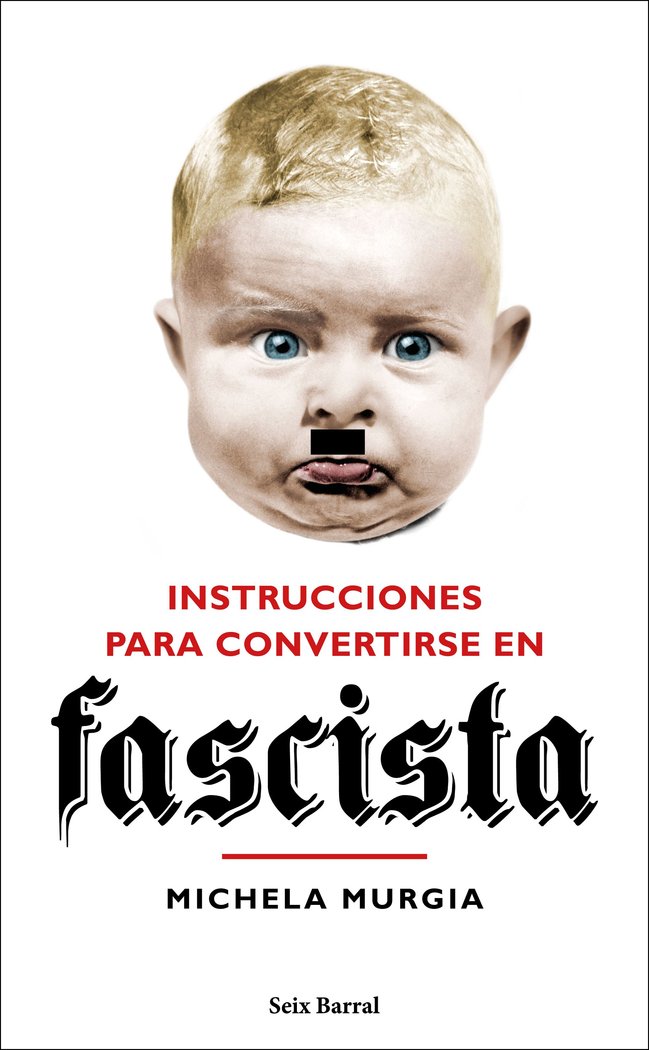 INSTRUCCIONES PARA CONVERTIRSE EN FASCISTA | MICHELA MURGIA | SEIX BARRAL | 9788432235023 Imagen principal del producto