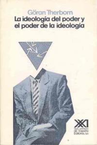 IDEOLOGIA DEL PODER Y EL PODER DE LA IDEOLOGIA | THERBORN,GORAN | SIGLO XXI DE ESPAÑA EDITORES | 9788432306150 Imagen principal del producto