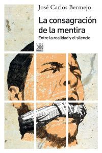 CONSAGRACION DE LA MENTIRA,LA | BERMEJO BARRERA,JOSE CARLOS | SIGLO XXI EDITORES | 9788432316333 Imagen principal del producto