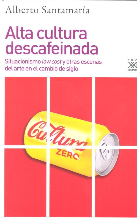 ALTA CULTURA DESCAFEINADA | ALBERTO SANTAMARIA FERNANDEZ | SIGLO XXI DE ESPAÑA EDITORES | 9788432319396