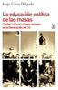 EDUCACION POLITICA DE LAS MASAS,LA | COSTA DELGADO,JORGE | SIGLO XXI EDITORES | 9788432319433