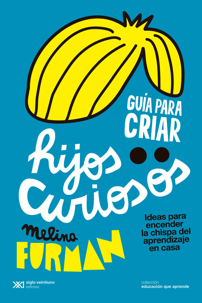 GUIA PARA CRIAR HIJOS CURIOSOS | FURMAN,MELINA | SIGLO XXI EDITORES | 9788432320675 Imagen principal del producto