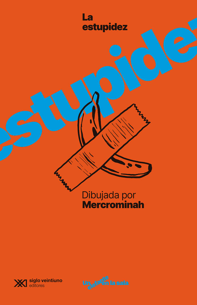 LA ESTUPIDEZ HUMANA DIBUJADA POR @MERCROMINAH | JIMENEZ,ANA | SIGLO XXI DE ESPAÑA EDITORES | 9788432321177