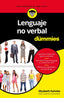 LENGUAJE NO VERBAL PARA DUMMIES | KUHNKE,ELIZABETH | CEAC | 9788432903366