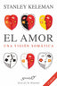 AMOR: UNA VISION SOMATICA,EL | KELEMAN, STANLEY | DESCLEE DE BROUWER EDITORIAL | 9788433015662