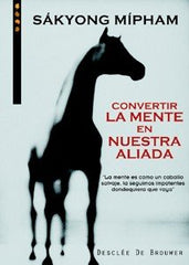 CONVERTIR LA MENTE EN NUESTRO ALIADO - 9788433018069
