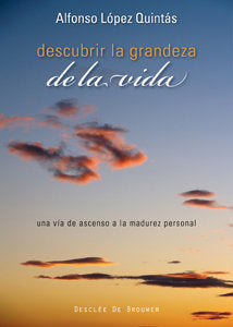 DESCUBRIR LA GRANDEZA DE LA VIDA UNA VIA DE ASCENSO A LA MA | LOPEZ QUINTAS,ALFONSO | DESCLEE DE BROUWER EDITORIAL | 9788433022875 Imagen principal del producto