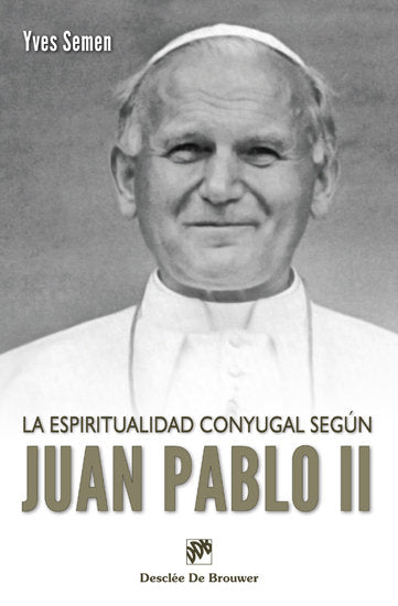 LA ESPIRITUALIDAD CONYUGAL SEGUN JUAN PABLO II - 9788433024886