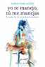 YO TE MANEJO TU ME MANEJAS - 9788433026316