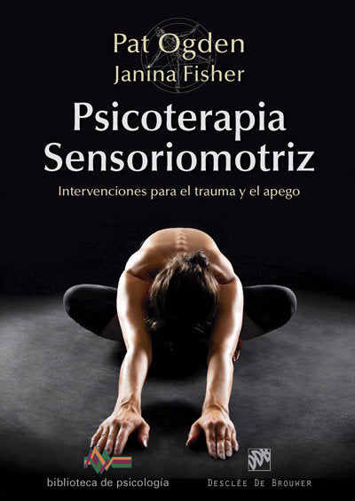 PSICOTERAPIA SENSORIOMOTRIZ, INTERVENCIONES PARA EL TRAUMA Y | ODGEN, PAT/FISHER, JANINA | DESCLEE DE BROUWER EDITORIAL | 9788433028297 Imagen principal del producto