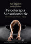 PSICOTERAPIA SENSORIOMOTRIZ, INTERVENCIONES PARA EL TRAUMA Y | ODGEN, PAT/FISHER, JANINA | DESCLEE DE BROUWER EDITORIAL | 9788433028297