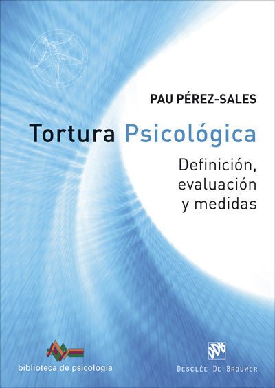 TORTURA PSICOLOGICA, DEFINICION, EVALUACION Y MEDIDAS | PEREZ SALES, PAU | DESCLEE DE BROUWER EDITORIAL | 9788433028846