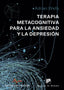 TERAPIA METACOGNITIVA PARA LA ANSIEDAD Y LA DEPRESION - 9788433030238