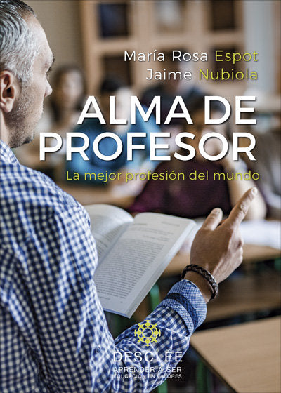ALMA DE PROFESOR LA MEJOR PROFESION DEL MUNDO | ESPOT PIÑOL, M, ROSA | DESCLEE DE BROUWER EDITORIAL | 9788433030290 Imagen principal del producto