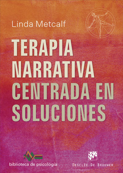 TERAPIA NARRATIVA CENTRADA EN SOLUCIONES | METCALF,LINDA | DESCLEE DE BROUWER EDITORIAL | 9788433030412 Imagen principal del producto
