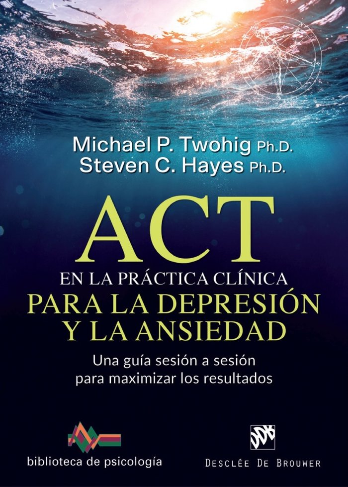 ACT EN LA PRACTICA CLINICA PARA LA DEPRESION Y ANSIEDAD - 9788433030757