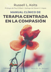 MANUAL CLINICO DE TERAPIA CENTRADA EN LA COMPASION - 9788433030993