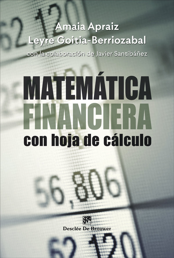 MATEMATICA FINANCIERA CON HOJA DE CALCULO | AMAIA APRAIZ/LEYRE GOITIA BERRIOZABAL | DESCLEE DE BROUWER EDITORIAL | 9788433032089 Imagen principal del producto