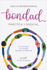 BONDAD PRACTICA Y RADICAL | JOSE LUIS BIMBELA | DESCLEE DE BROUWER EDITORIAL | 9788433032386