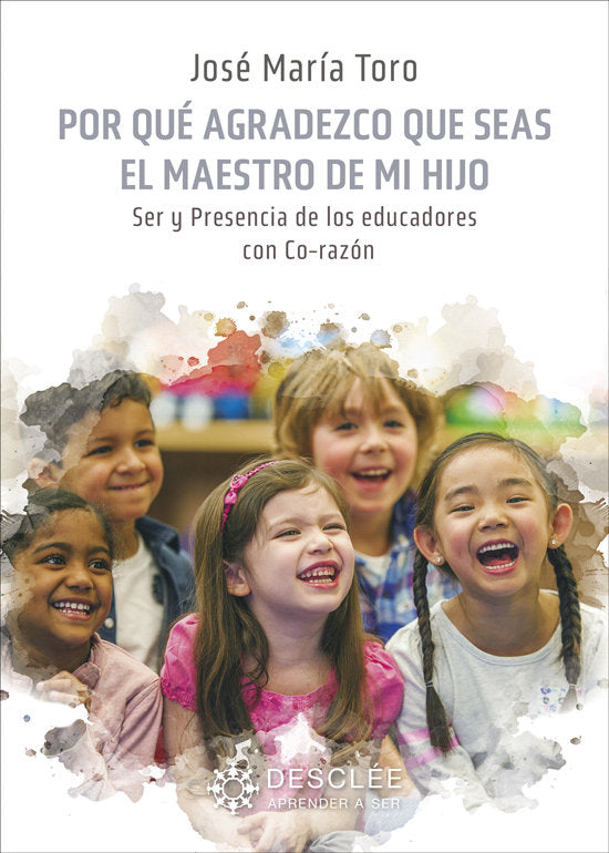 POR QUE AGRADEZCO QUE SEAS EL MAESTRO DE MI HIJO | JOSE MARIA TORO | DESCLEE DE BROUWER EDITORIAL | 9788433032713 Imagen principal del producto