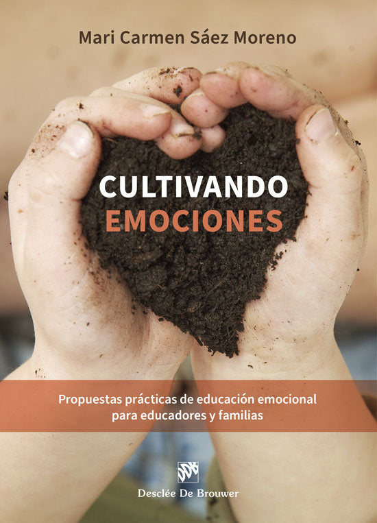 CULTIVANDO EMOCIONES | Mª CARMEN SAEZ MORENO | DESCLEE DE BROUWER EDITORIAL | 9788433039460 Imagen principal del producto