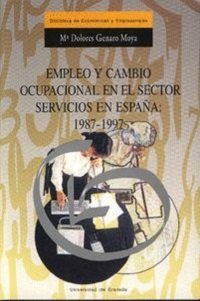 EMPLEO Y CAMBIO OCUPACIONAL EN EL SECTOR SERVICIOS | GENARO MOYA,Mª DOLORES | UNIVERSIDAD GRANADA | 9788433827326 Imagen principal del producto