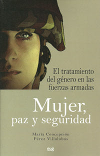 MUJER PAZ Y SEGURIDAD EL TRATAMIENTO DEL GENERO EN LAS FU | PEREZ VILLALOBOS, Mª CONCEPCION | UNIVERSIDAD GRANADA | 9788433855039 Imagen principal del producto