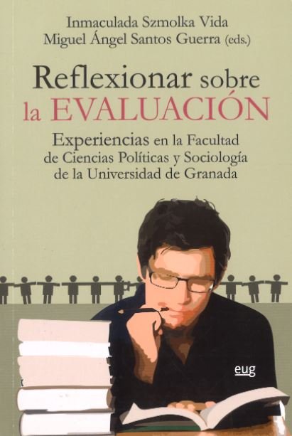 REFLEXIONAR SOBRE LA EVALUACION | SZMOLKA,INMACULADA/ SANTOS,MIGUEL ANGEL | UNIVERSIDAD GRANADA | 9788433857804 Imagen principal del producto