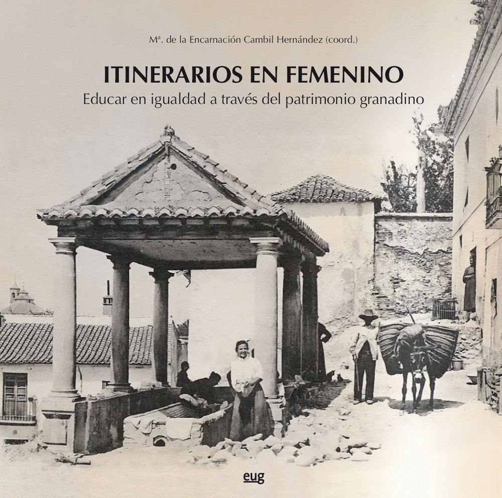 ITINERARIOS EN FEMENINO | VARIOS AUTORES | UNIVERSIDAD GRANADA | 9788433872791