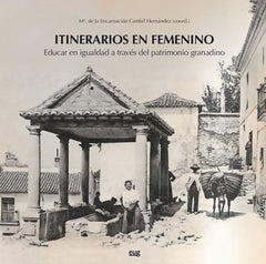 ITINERARIOS EN FEMENINO | VARIOS AUTORES | UNIVERSIDAD GRANADA | 9788433872791