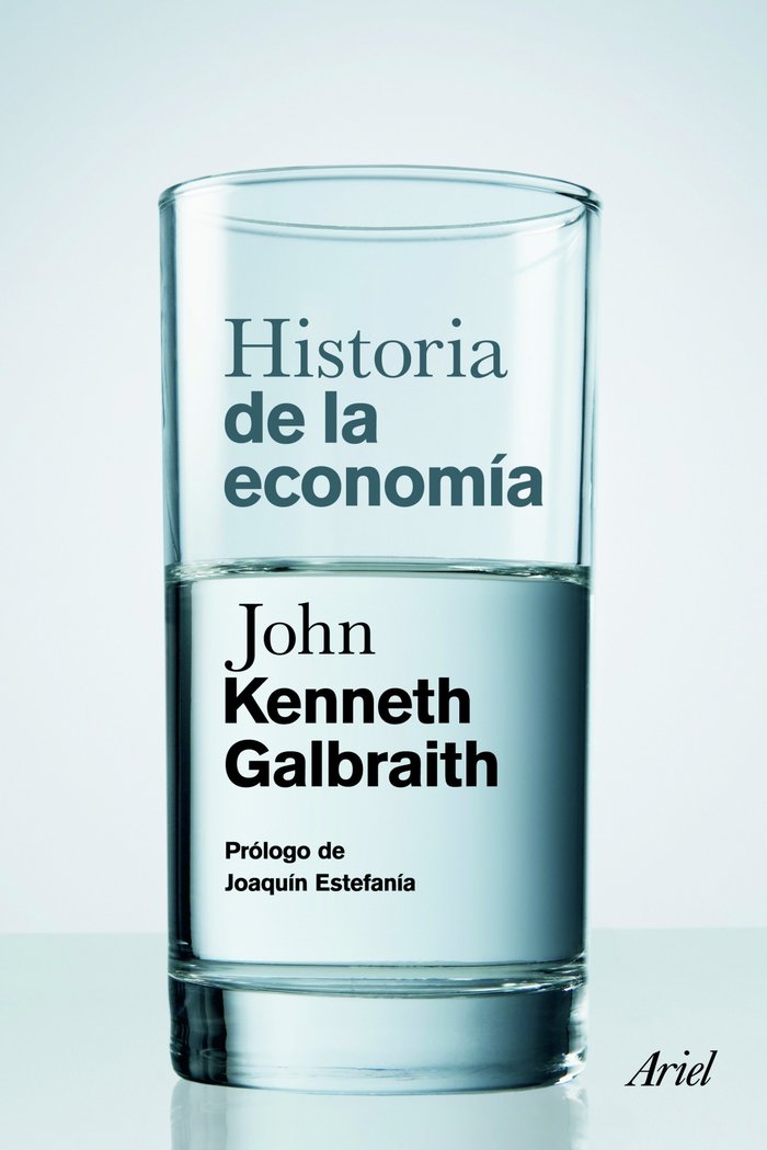 HISTORIA DE LA ECONOMIA | GALBRAITH,JOHN K | ARIEL | 9788434413474