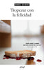 TROPEZAR CON LA FELICIDAD | GILBERT,DANIEL | ARIEL | 9788434425224