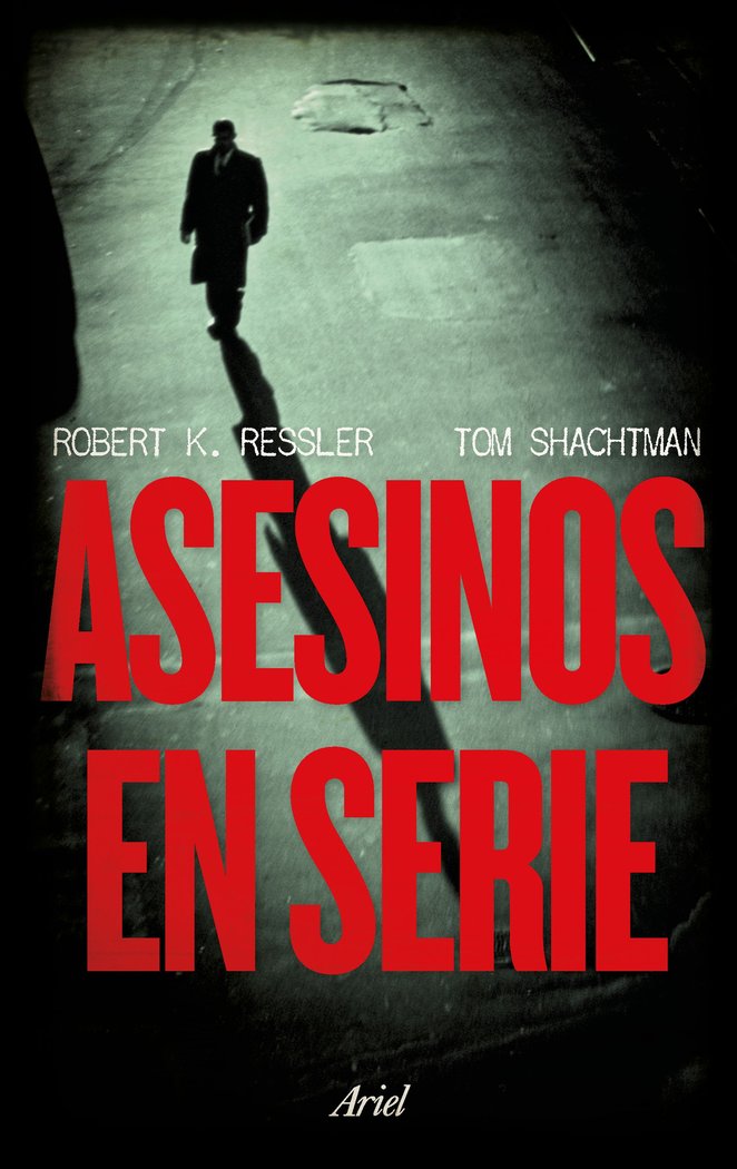 ASESINOS EN SERIE | RESSLER, ROBERT K,/SHACHTMAN, TOM | ARIEL | 9788434427679 Imagen principal del producto