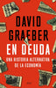 EN DEUDA | DAVID GRAEBER | ARIEL | 9788434433533