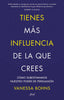 TIENES MAS INFLUENCIA DE LA QUE CREES | VANESSA BOHNS | ARIEL | 9788434436015
