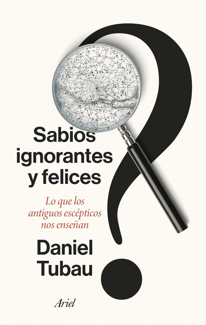 SABIOS IGNORANTES Y FELICES | DANIEL TUBAU | ARIEL | 9788434436268 Imagen principal del producto