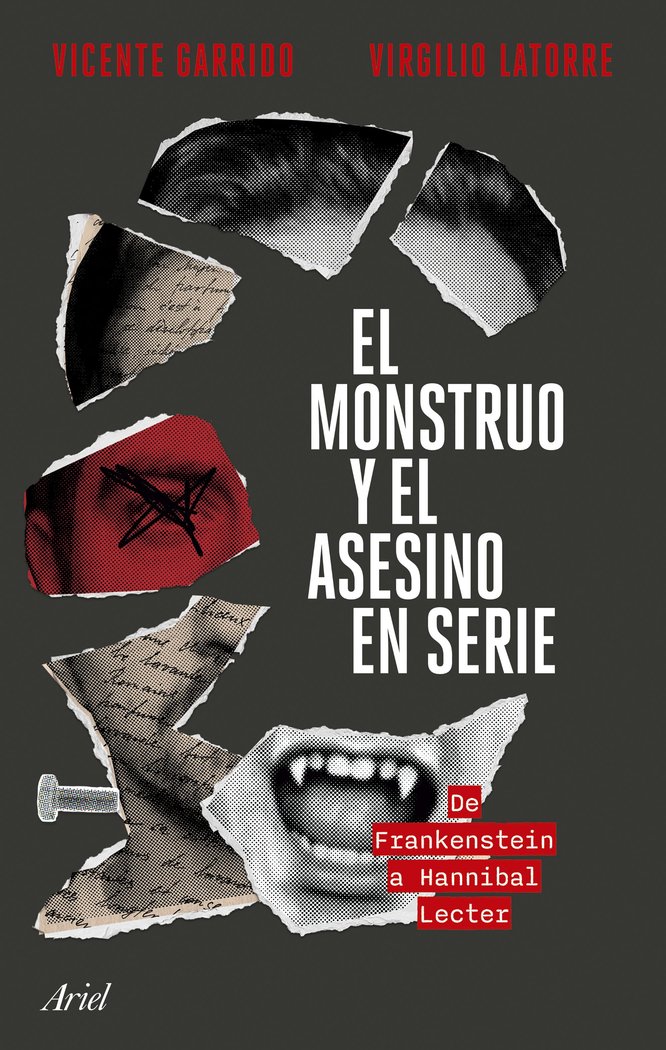 EL MONSTRUO Y EL ASESINO EN SERIE | VICENTE GARRIDO/VIRGILIO LATORRE | ARIEL | 9788434436749