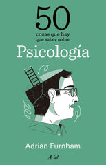 50 COSAS QUE HAY QUE SABER SOBRE PSICOLOGIA | FURNHAM, ADRIAN | ARIEL | 9788434438316