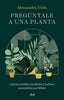 PREGUNTALE A UNA PLANTA - 9788434438781