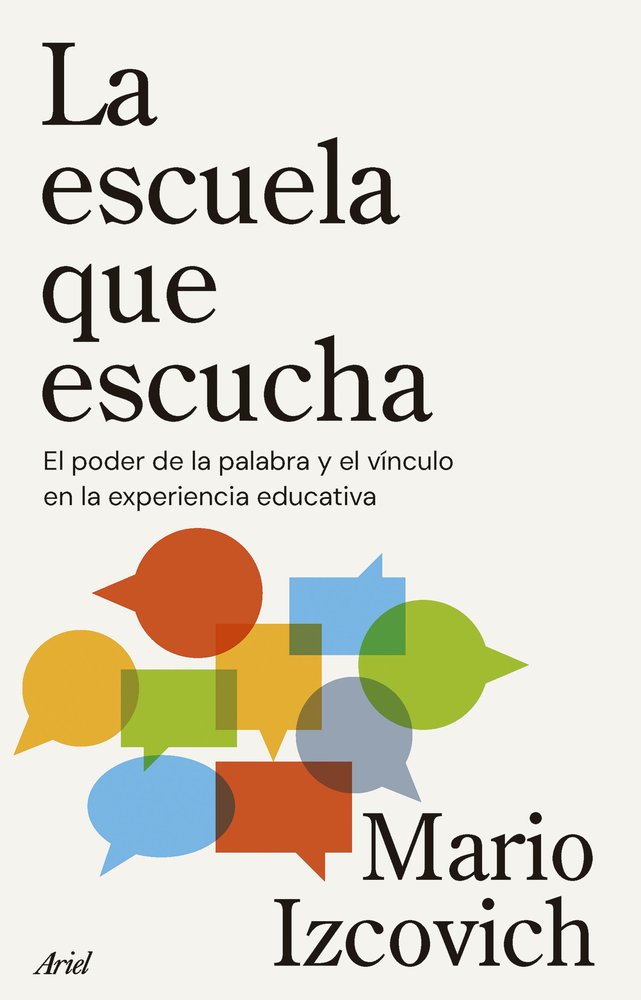LA ESCUELA QUE ESCUCHA | MARIO IZCOVICH | ARIEL | 9788434439634 Imagen principal del producto